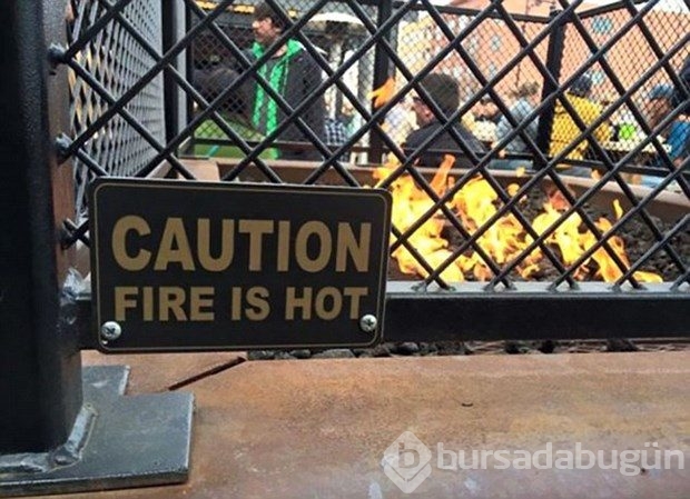 En ilginç uyarı tabelaları: Dikkat, ateş sıcaktır!