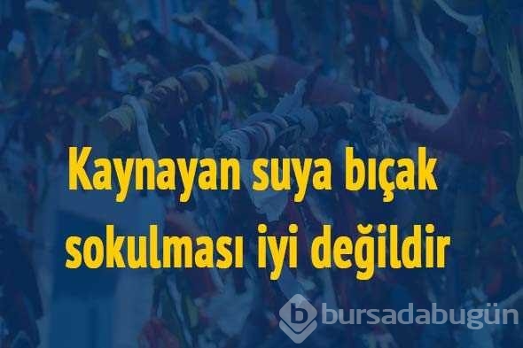 İlk kez okuyacağınız batıl inançlar...