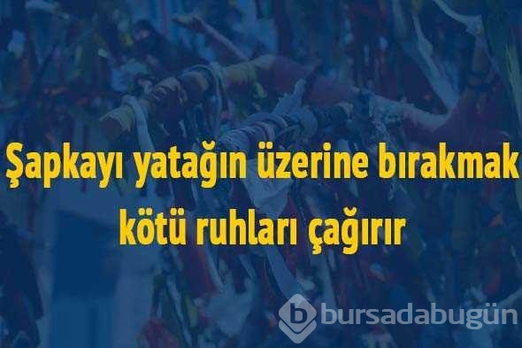 İlk kez okuyacağınız batıl inançlar...