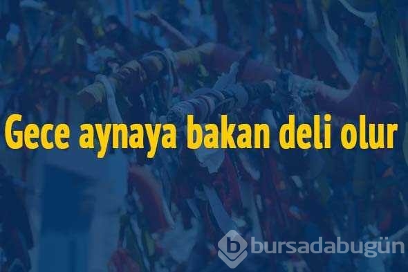 İlk kez okuyacağınız batıl inançlar...