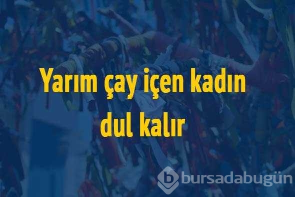 İlk kez okuyacağınız batıl inançlar...