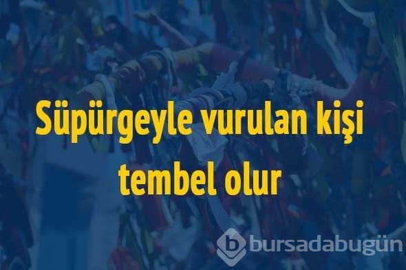 İlk kez okuyacağınız batıl inançlar...