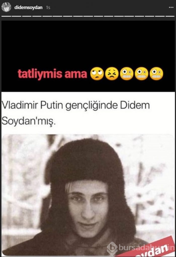 'Putin gençliğinde Didem Soydan'mış'
