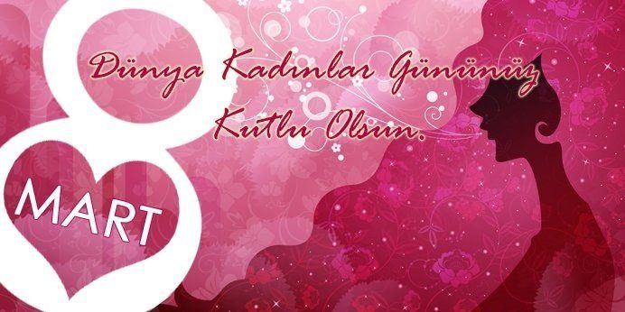 8 Mart 2018 Kadınlar Günü kutlama mesajları!