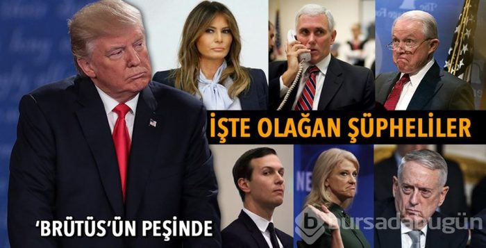 Trump'ı kim sırtından bıçakladı: İşte şüpheli 12 isim