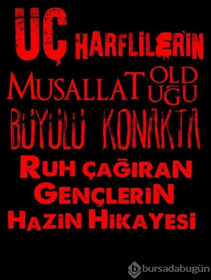 Üç Harflilerin Musallat Olduğu Büyülü Konakta Ruh Çağıran Gençlerin Hazin Hikayesi
