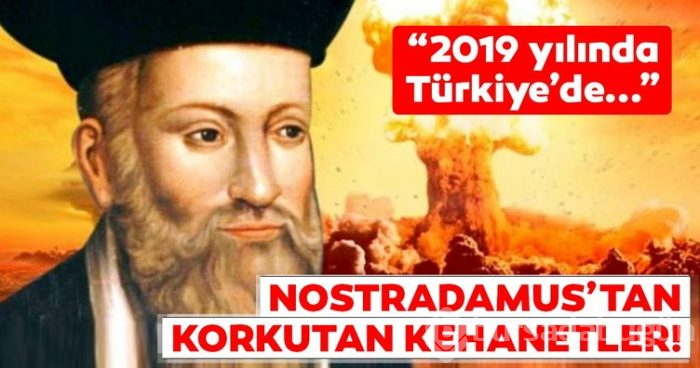 Nostradamus'tan korkutan kehanetler! 2019 yılında Türkiye...
