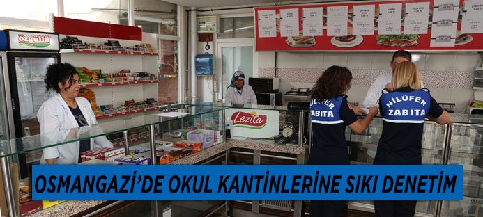 Osmangazi'de okul kantinlerine denetim!