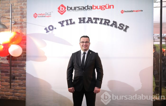 Bursada Bugün 10. yaşını görkemli lansmanla kutladı