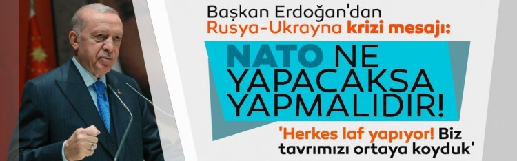 Başkan Erdoğan'dan Rusya Ukrayna krizi açıklaması!