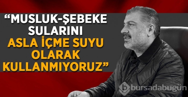 Fahrettin Koca: Musluk/şebeke sularını asla içme suyu olarak kullanmıyoruz