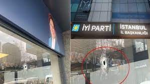 İYİ Parti İstanbul İl Başkanlığı'na silahlı saldırı