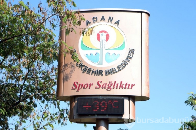 Adana'da termometreler 39 dereceyi gördü