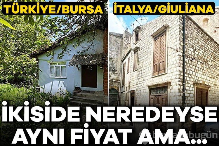 İtalya'nın Giuliana'sında Bursa'nın Keles'inde köy evi fiyat ve nitelik farkı