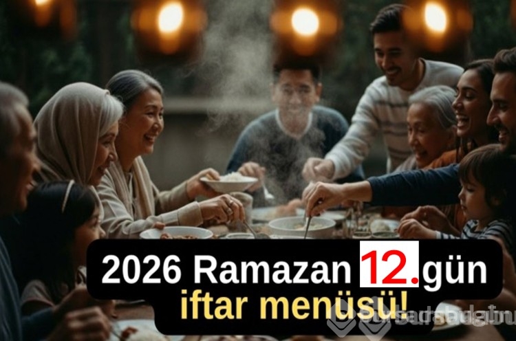 2026 Ramazan 12. Gün İftar Menüsü: Bugün Ne Yesek? - ünlüler news from Bursada Bugün