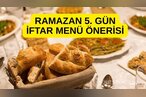 2026 Ramazan 5. gün iftar menüsü! Bugün ne p...