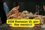 2026 Ramazan 10. gün iftar menüsü! Bugün ift...