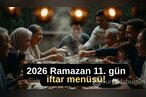 2026 Ramazan 11. gün iftar menüsü! Bugün ift...