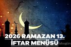 2026 Ramazan 13. gün iftar menüsü! Bugün ift...