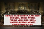  MEVLİD KANDİLİ MESAJLARI VE SÖZLERİ 2026: E...