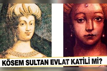 Kösem Sultan evlat katili mi?