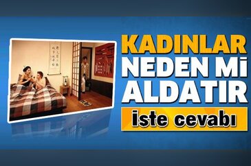 Kadınlar neden mi aldatır? İşte cevabı...