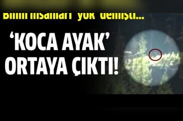 Koca Ayak ilk kez görüntülendi...