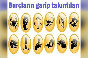 Burçların garip takıntıları