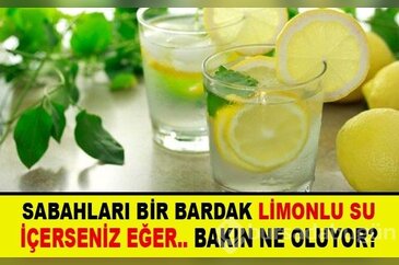 Sabahları 1 bardak limonlu su içerseniz eğer... Bakın ne oluyor?