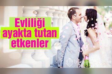 Evliliği ayakta tutan etkenler