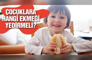 Çocuklara hangi ekmeği yedirmeli?