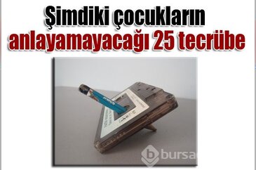 Şimdiki çocukların anlayamayacağı 25 tecrübe