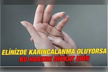 Elinizde karıncalanma oluyorsa bu habere dikkat edin!