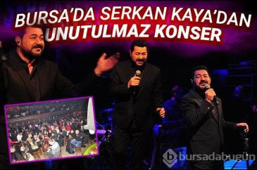 Bursa'da Serkan Kaya'dan unutulmaz konser