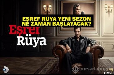 Eşref Rüya yeni sezon ne zaman?
