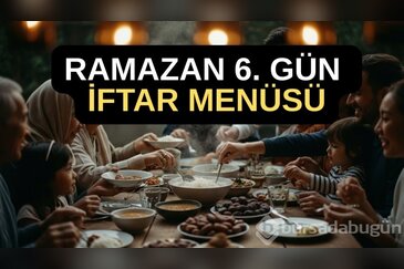 2026 Ramazan 6. gün iftar menüsü! Bugün ifta...