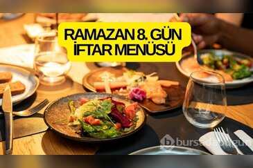 2026 Ramazan 8. gün iftar menüsü! Bugün ifta...