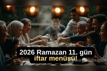 2026 Ramazan 11. gün iftar menüsü! Bugün ift...