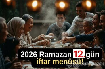 2026 Ramazan 12. gün iftar menüsü! Bugün ift...