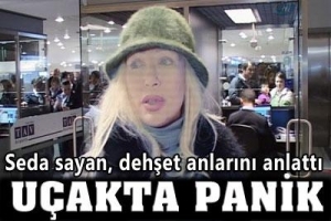 SEDA SAYAN U&Ccedil;AKTA B&Uuml;Y&Uuml;K PANİK YAŞADI