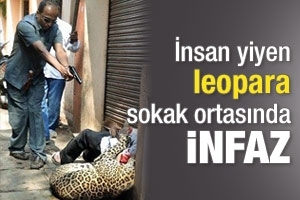 İNSAN YİYEN LEOPARA SOKAK ORTASINDA İNFAZ