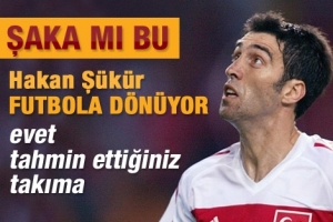 HAKAN Ş&Uuml;K&Uuml;R FUTBOLA GERİ Mİ D&Ouml;N&Uuml;YOR