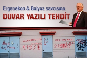 BALYOZ VE ERGENEKON SAVCISINA &Ouml;L&Uuml;M TEHDİDİ