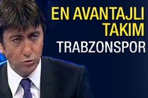 "EN AVANTAJLI TAKIM TRABZONSPOR"