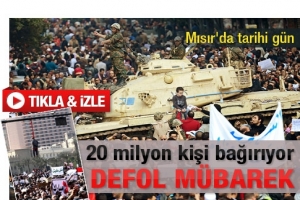 2 MİLYON KİŞİ BAĞIRDI, "DEFOL M&Uuml;BAREK"