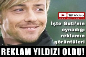 GUTİ REKLAM YILDIZI OLDU