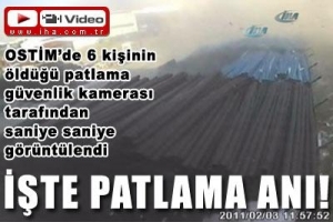 OSTİM'DE İŞTE PATLAMA ANI