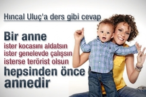 HINCAL ULU&Ccedil;'A ANNE YAZARLARDAN SERT CEVAP