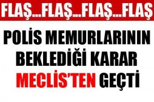 POLİSLERİN BEKLEDİĞİ YASA GE&Ccedil;Tİ