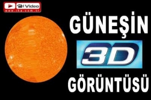 İŞTE G&Uuml;NEŞİN 3 BOYUTLU G&Ouml;R&Uuml;NT&Uuml;S&Uuml;